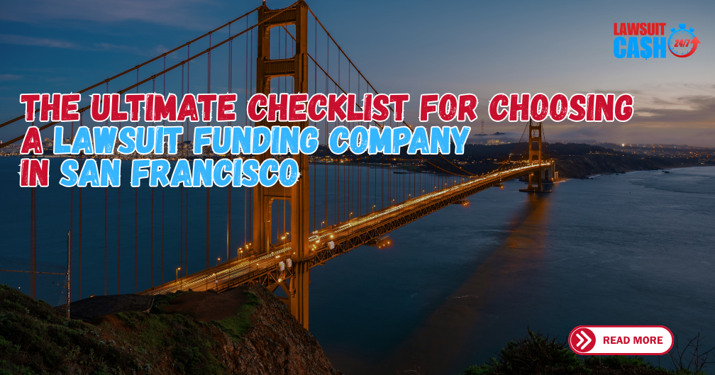 How to Choose the Best Lawsuit Funding Company in San Francisco [Checklist & Tips]