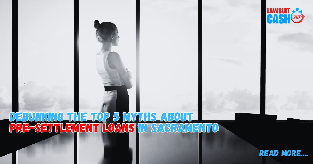 Pre-Settlement Loan Myths in Sacramento: Separating Facts From Legal Funding Fiction