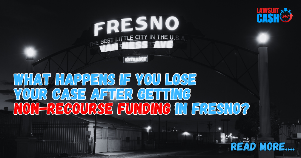 What Happens If You Lose Your Case? Non-Recourse Legal Funding in Fresno Explained
