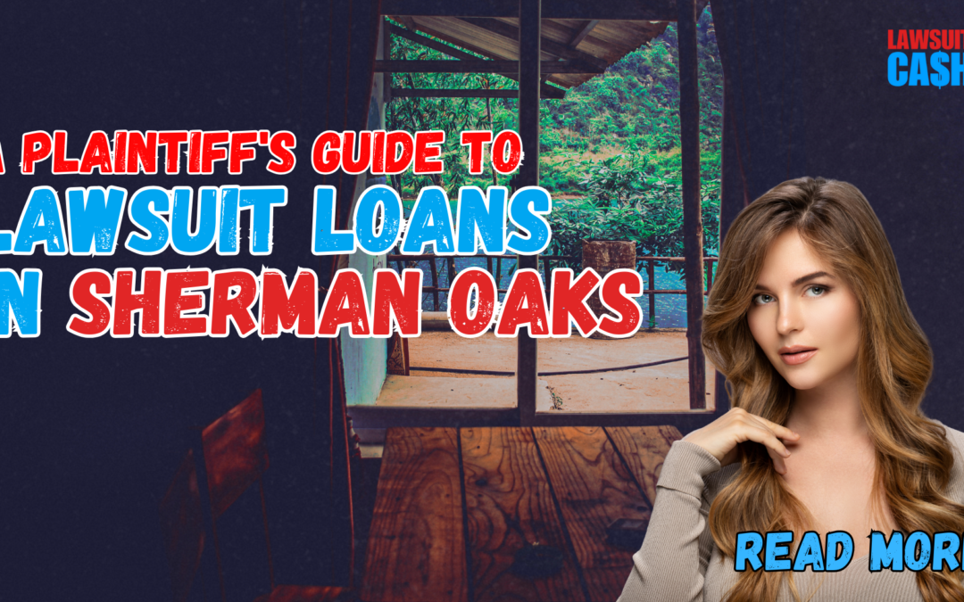 Lawsuit Loans Sherman Oaks: The 2025 Expert Guide to Smart Legal Funding and Cost Traps