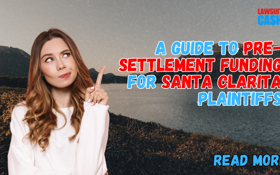 When Bills Can’t Wait: Your Complete Guide to Pre-Settlement Funding Santa Clarita 
