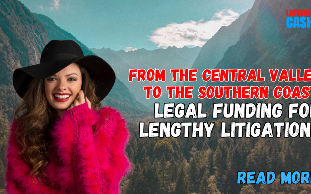 From Central Valley to the Southern Coast: Legal Funding for Long Lawsuits in California That Protects Fairness and Financial Stability