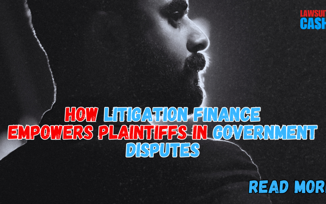 How Litigation Finance for Government Disputes Actually Works (And Why More Plaintiffs Are Using It)