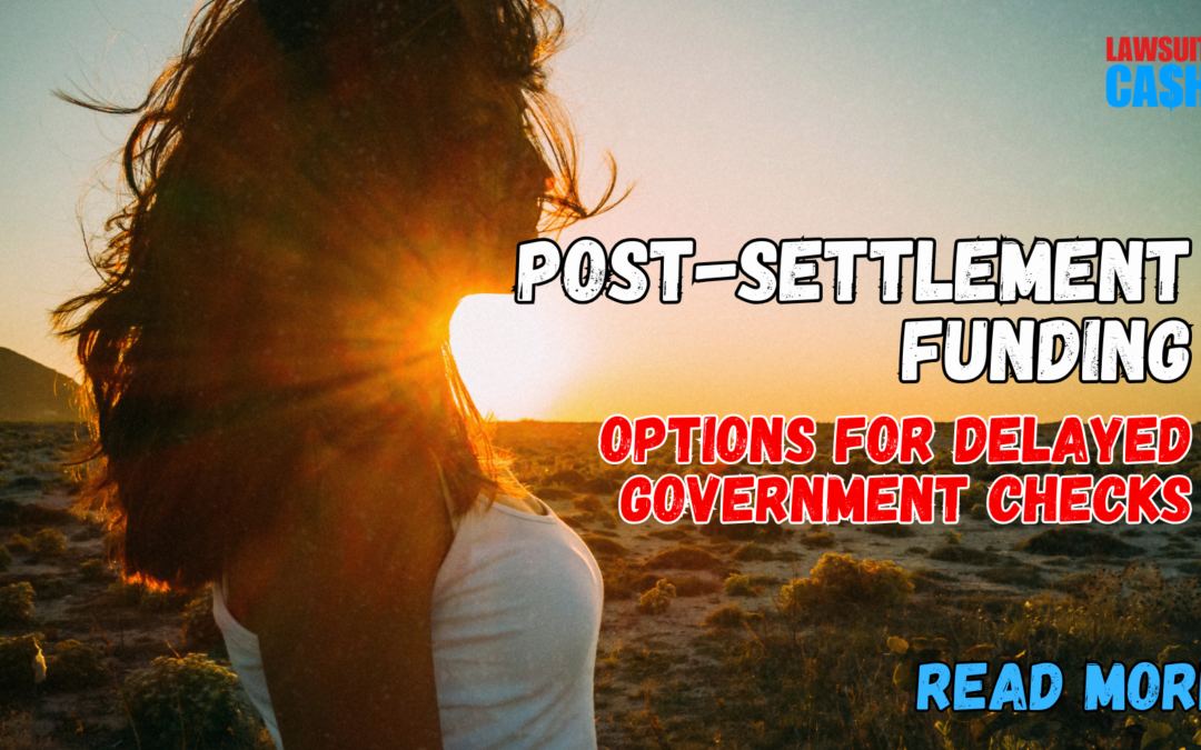 Why Your Settlement Is Stuck (And How Post-Settlement Funding for Delayed Government Checks Can Help You Get Paid Faster)