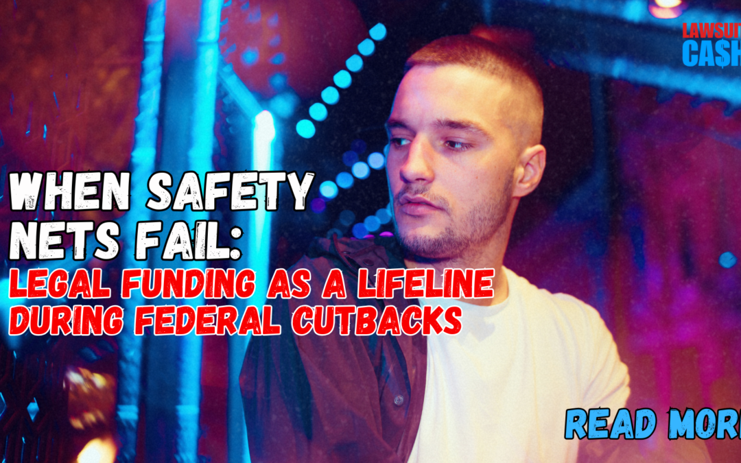 Legal Funding During Federal Cutbacks: How Plaintiffs Are Staying Financially Stable Without Government Support