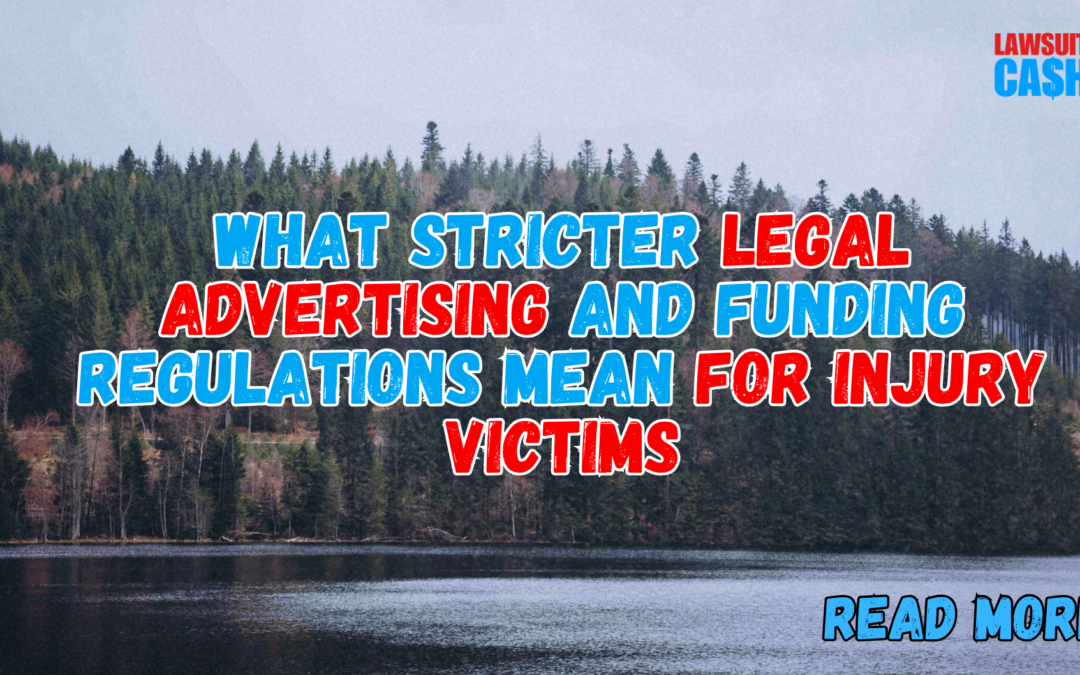 Stricter Legal Advertising and Funding Regulations for Injury Victims